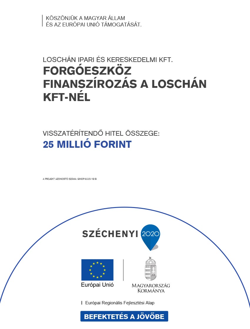 Széchenyi 2020 pályázati tábla – Forgóeszköz finanszírozás a Loschán Kft-nél, GINOP-8.3.5-18/B